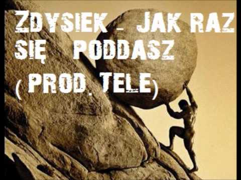 Zdysiek - Jak raz się poddasz (prod.Tele)