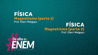#DEOLHONOENEM | MAGNETISMO (CAMPO MAGNÉTICO) +  MAGNETISMO (FORÇA MAGNÉTICA)