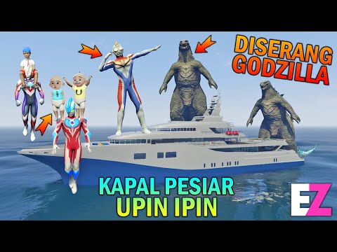 KAPAL PESIAR UPIN IPIN DISERANG GODZILLA, DIBANTU ULTRAMAN - GTA 5 SULTAN BOCIL