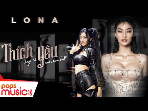 LONA ft Ricky Star | Thích Hay Là Yêu Còn Chưa Biết | Official MV