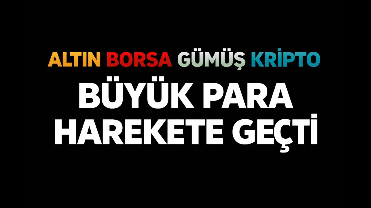 ALTIN BORSA GÜMÜŞ KRİPTO: BÜYÜK PARA HAREKETE GEÇTİ