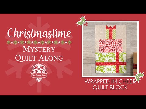 🎁Let’s WRAP Up the 🎄Christmastime Quilt Along - 2022 Christmastime Mystery Quilt Along