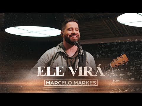 Ele Virá - Marcelo Markes (Clipe Oficial)