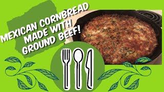 MEXICAN CORNBREAD MADE WITH GROUND BEEF