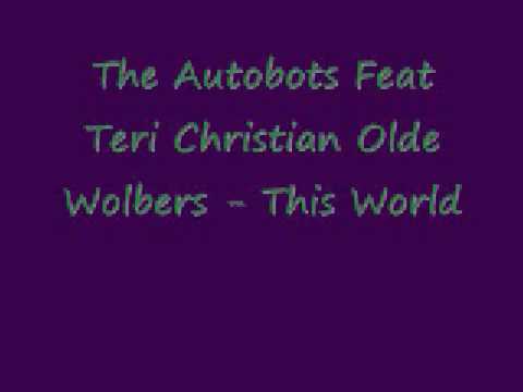 The Autobots Feat Teri Christian Olde Wolbers - This World