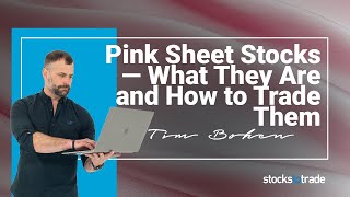 Pink Sheet Stocks — What They Are and How to Trade Them