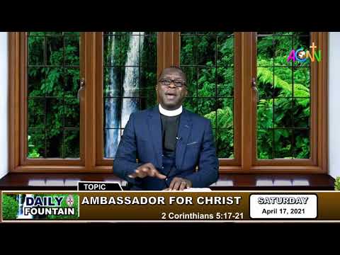 DAILY FOUNTAIN DEVOTIONAL FOR APRIL 17, 2021 - THE VEN. DR. VICTOR OLAOSEBIKAN