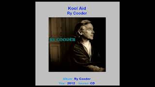 RY COODER   "Kool Aid"   2012