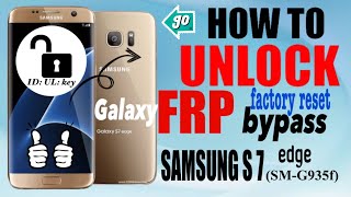 #ID_UL_key How to FRP bypass / google account SAMSUNG Galaxy S 7 edge / UNLOCK Pin Code Without PC