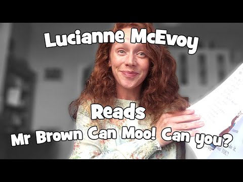 Tell a Tale Tuesday SEVENTEEN: Lucianne McEvoy reads Mr Brown Can Moo! Can you?