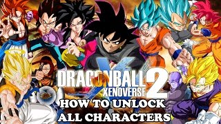 Dragon Ball Xenoverse 2 How to Unlock All Characters! Hit, SSJ4 Goku/Vegeta/Gogeta, Black & More