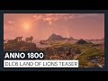 ANNO 1800 - DLC6 Lands Of Lions Teaser