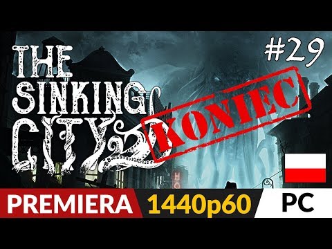 The Sinking City PL 🐙 odc.29 (#29 Koniec) 🔎 Trzy zakończenia (100% gry) | Gameplay po polsku