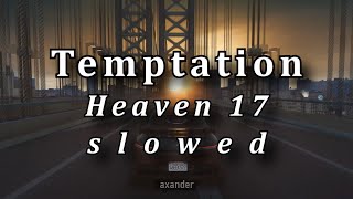 Heaven 17 - Temptation (slowed to perfection) GTA