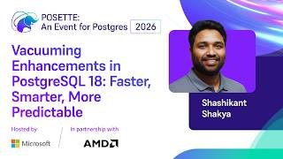 Vacuuming Enhancements in PostgreSQL 18: Faster, Smarter, More Predictable | POSETTE 2026