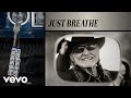 Willie Nelson, Lukas Nelson - Just Breathe (Official Audio)