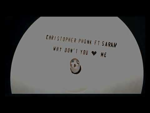 Christopher Phonk Ft Sarah - Why Don't You Love Me (White Lable)