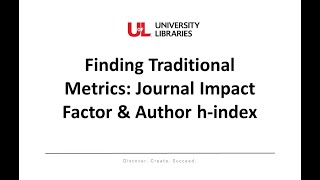 Finding Traditional Metrics: Journal Impact Factor & Author h-index