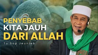 Download lagu INILAH PENYEBAB KITA JAUH DARI ALLAH | Tu Sop Jeunieb mp3