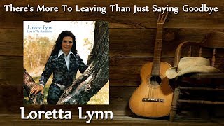 Loretta Lynn - There&#39;s More To Leaving Than Just Saying Goodbye