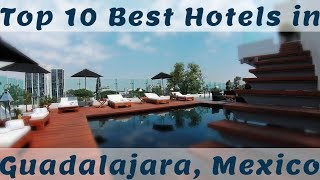 Top 10 Best Hotels in Guadalajara, Mexico
