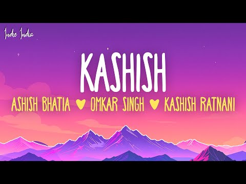 Ashish Bhatia, Omkar Singh, Kashish Ratnani - Kashish | Uski Aankhon Mein Faila Kajal