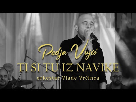 Pedja Vujic - Ti si tu iz navike (orkestar Vlade Vrcinca)