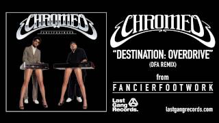 Chromeo - Destination: Overdrive (DFA Remix)