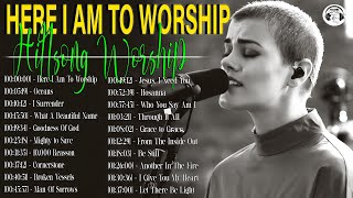 [ Here I Am To Worship - Hillsong Worship ] ~ Best Christian Hillsong Worship Songs Of All Time