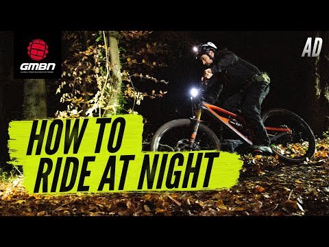 How To Ride At Night | Everything You Need To Know About MTB Riding In The Dark