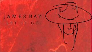 James Bay &#39;Let It Go&#39; [Audio]