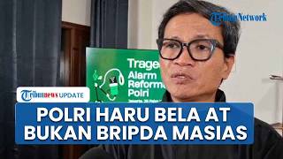 Usman Hamid: Polisi Harus Menunjukkan Institusi Polri Membela AT Bukan Bripda Masias