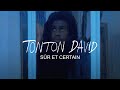 Tonton David - Sûr et Certain (Clip Officiel)
