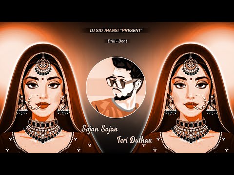 Sajan Sajan Teri Dulhan - (Drill Beat) - DJ SID Jhansi | 90"s hits