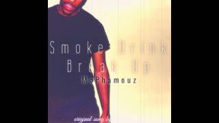 Smoke Drink Break Up (Cover) - MoPhamouz
