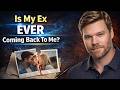 Is My Ex Ever Coming Back To Me?