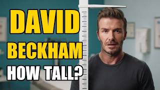 David Beckham Height | How Tall Is David Beckham