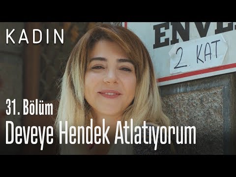 Deveye hendek atlatıyorum - Kadın 31. Bölüm