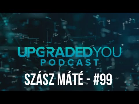 UPGRADED YOU PODCAST - #99 - SZÁSZ MÁTÉ - TÉMA A MÉREGTELENÍTÉS