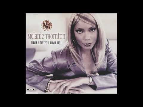Melanie Thornton - Love How You Love Me