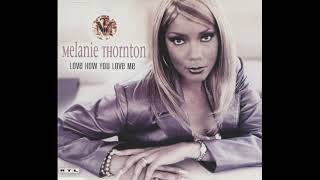 Melanie Thornton - Love How You Love Me