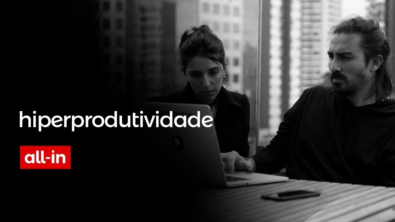 o que é a hiperprodutividade? | all-in