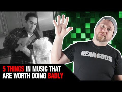 5 Things In Music Worth Doing BADLY! Video
