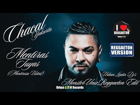 CHACAL - Mentiras Tuyas (Mentirosa Usted) - MonsterUnic Reggaeton Edit
