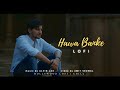 Hawa Banke LoFi | Alvin Jax | Amit Vedwal | Bollywood LoFi | Darshan Raval | Chill & LoFi Mashup