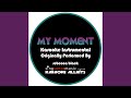 My Moment Originally Performed By Rebecca Black Karaoke Audio Instrumental