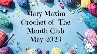 Mary Maxim Crochet of the Month Club - May 2023 #marymaxim