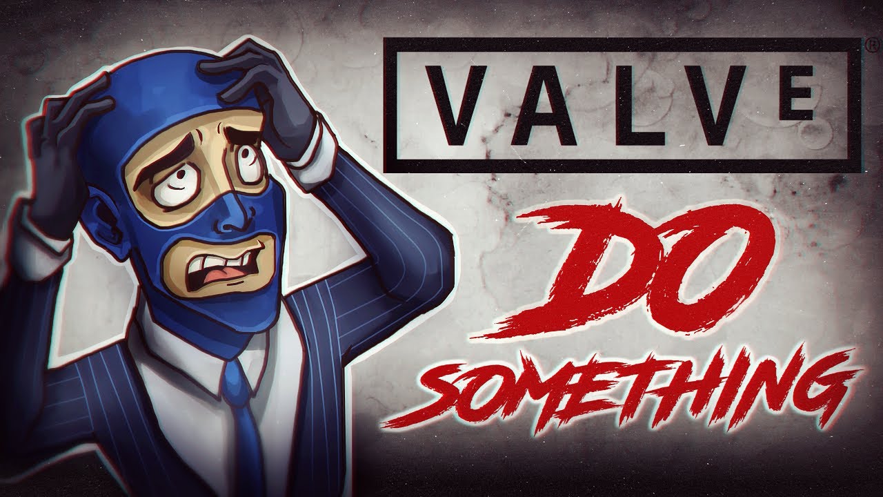 VALVE, DO SOMETHING!