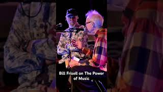 Bill Frisell on The Power of Music 🎵 #livemusic #billfrisell #guitarlesson