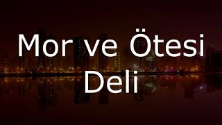 Mor ve Ötesi || Deli (Lyrics)